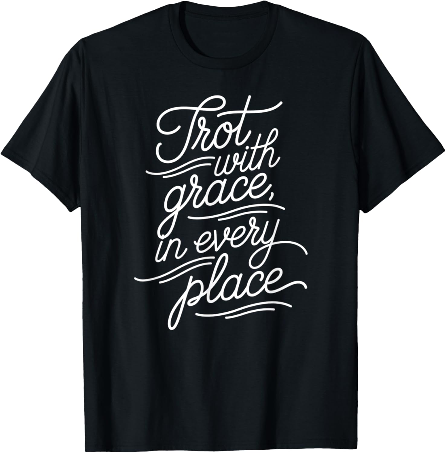 Trot With Grace In Every Place Equestrians & Horse Lovers Apparel | Google Shopping Optimized | Customer Favorite