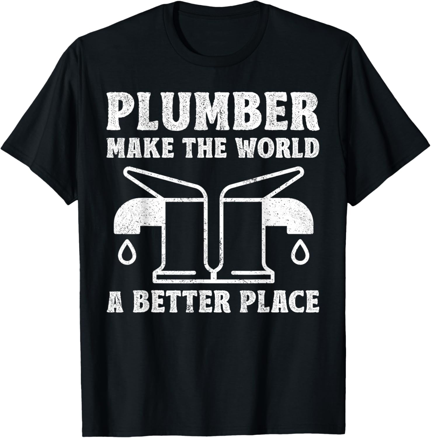Plumber Make The World A Better Place Apparel | Top Conversion Title | Daily Wear Essential
