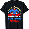 Superhero Without A Costume Michael Funny Michael Name Apparel | Trending 2025