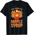 Will Work For Maple Syrup Farmer Sugar Maker Farm Foodie Apparel | Trending 2025 | Must-Have Style