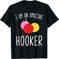 I'm An Amazing Hooker Crochet Yarn Shirt Funny Crocheting T-Shirt | Premium Quality | High CTR Title