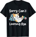 Sorry Cant Looming Bye Knitting Crochet Craft Yarn Supply | Trending 2025 | Customer Favorite