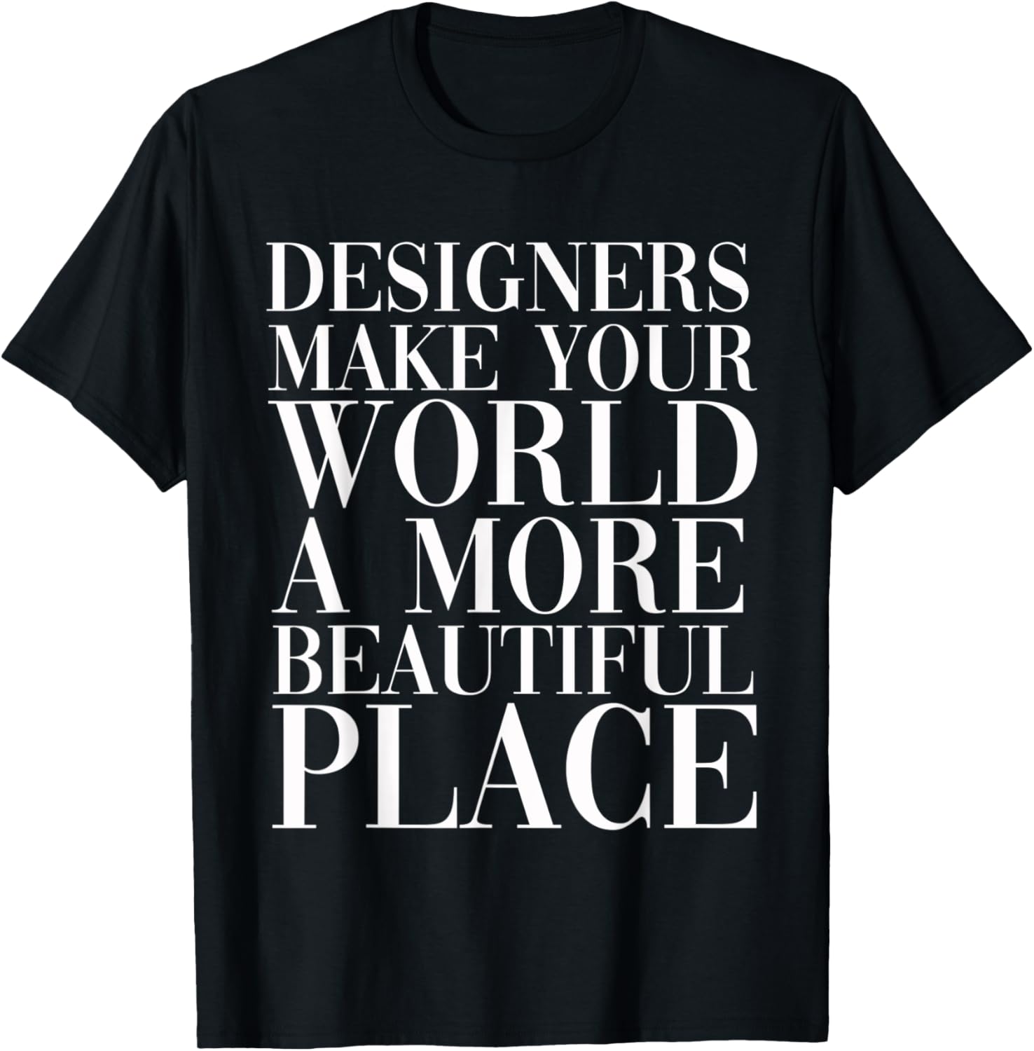 Interior Designers Make Your World A More Beautiful Place Apparel | Premium Quality | Daily Wear Essential