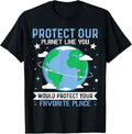 Protect Our Planet Like You Protect Your Favorite Place Apparel | High Search Volume | Customer Favorite
