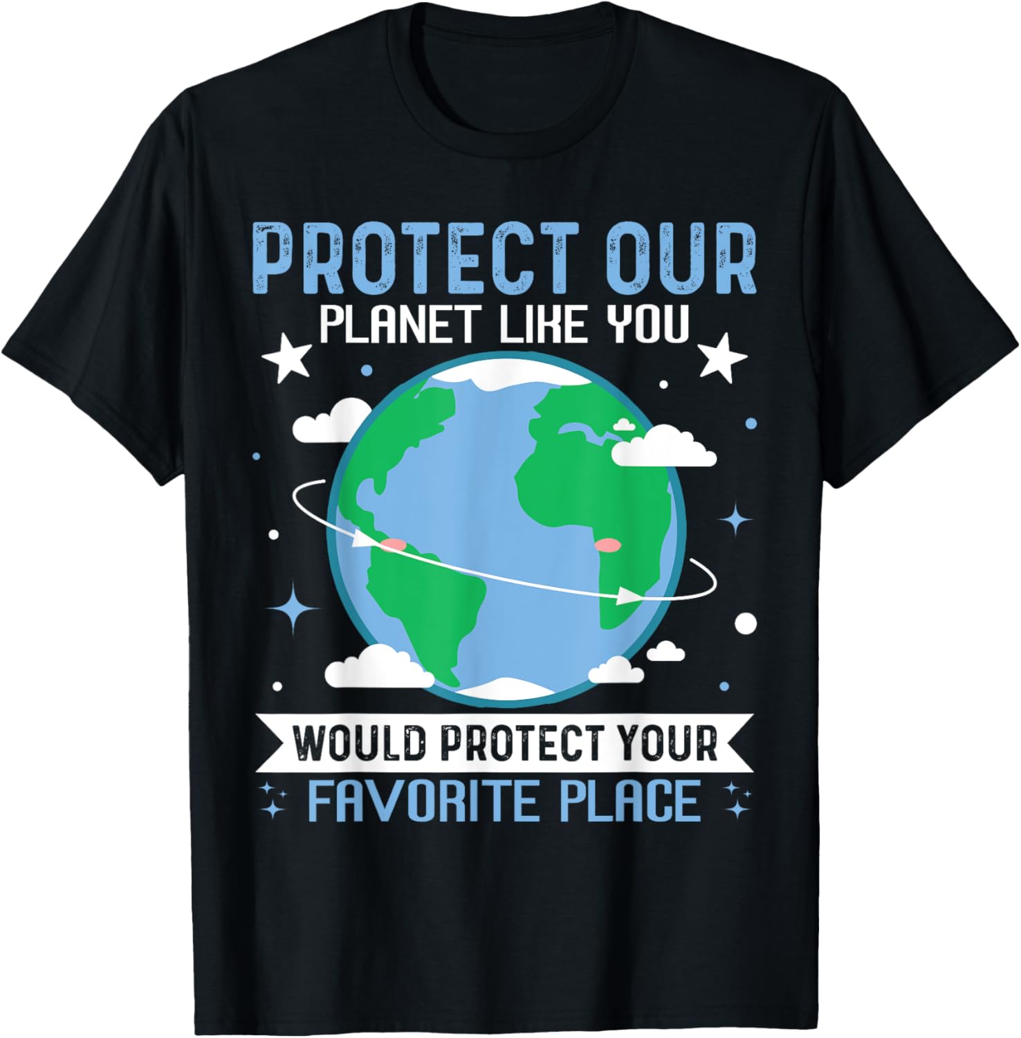 Protect Our Planet Like You Protect Your Favorite Place Apparel | High Search Volume | Customer Favorite