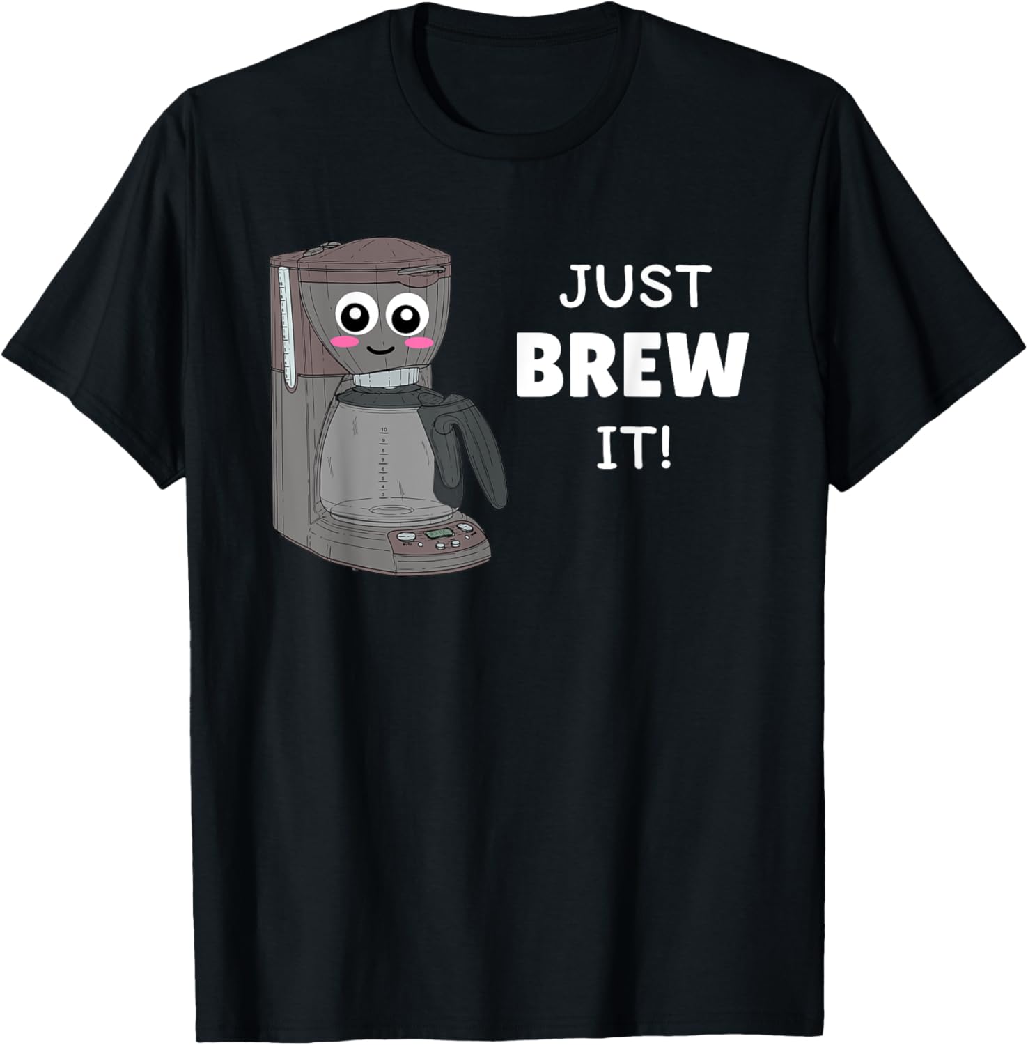 Just Brew It - Cute Coffee Maker Pun Apparel | Best Seller Pick | Aesthetic Fit
