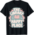 The Library is my Happy Place Book Lover Librarian Book Nerd Apparel | Trending 2025 | Customer Favorite