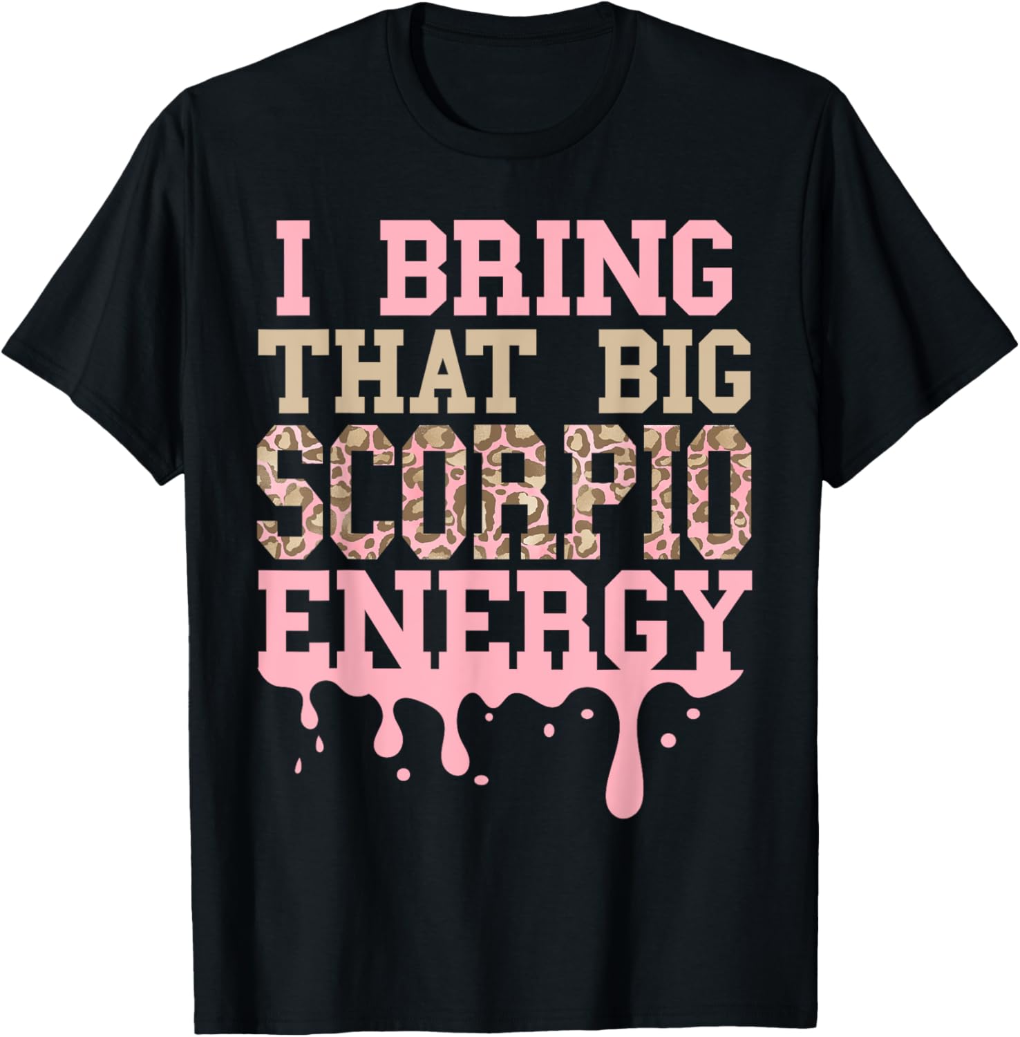 Big Scorpio Energy Scorpio Drip Women Scorpio GIrl Cheetah Apparel Viral TikTok Find Everyday Wear