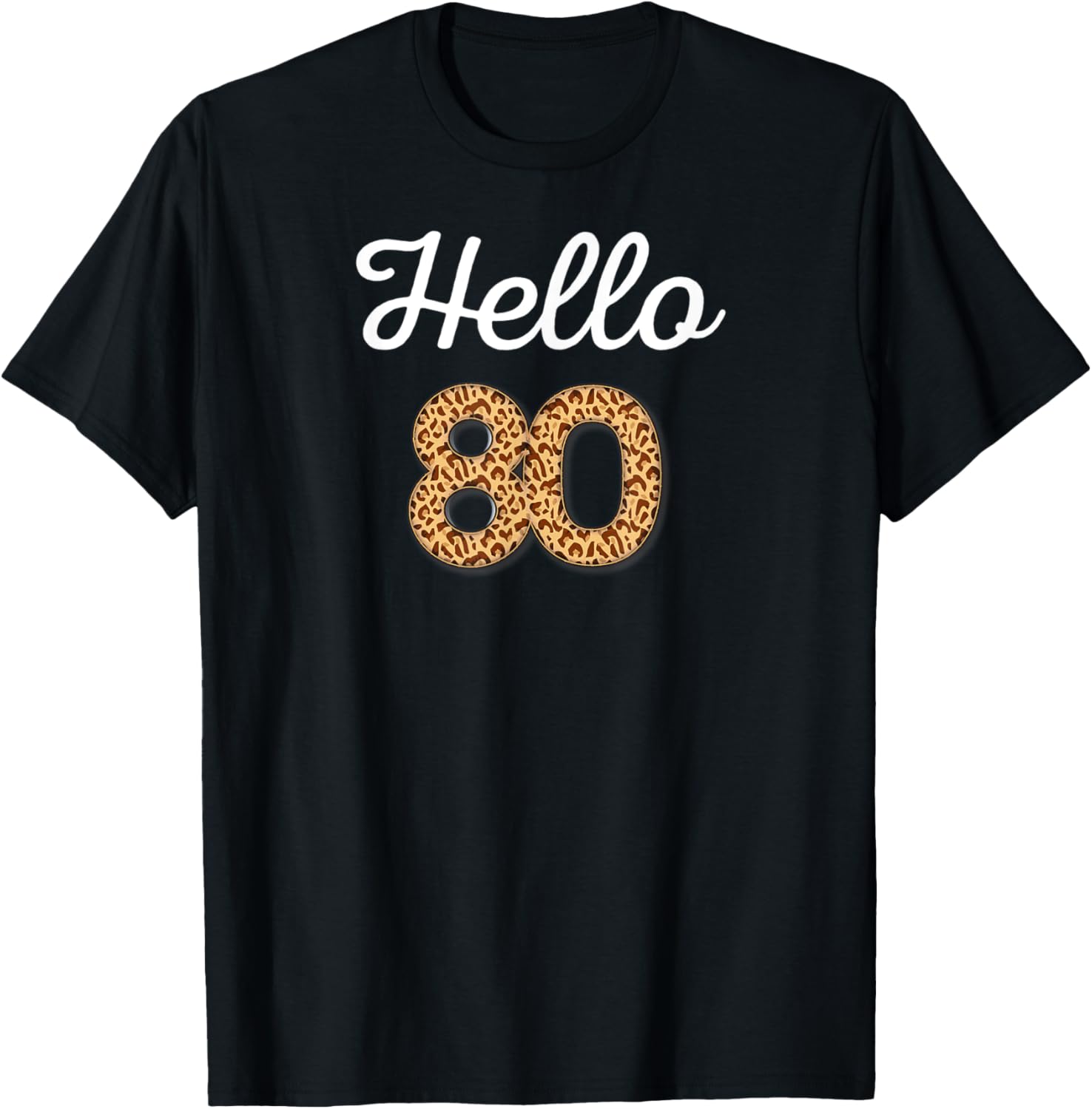 Hello 80 Birthday Leopard Cheetah Animal Print 80th Birthday Apparel High Search Demand Fan Favorite