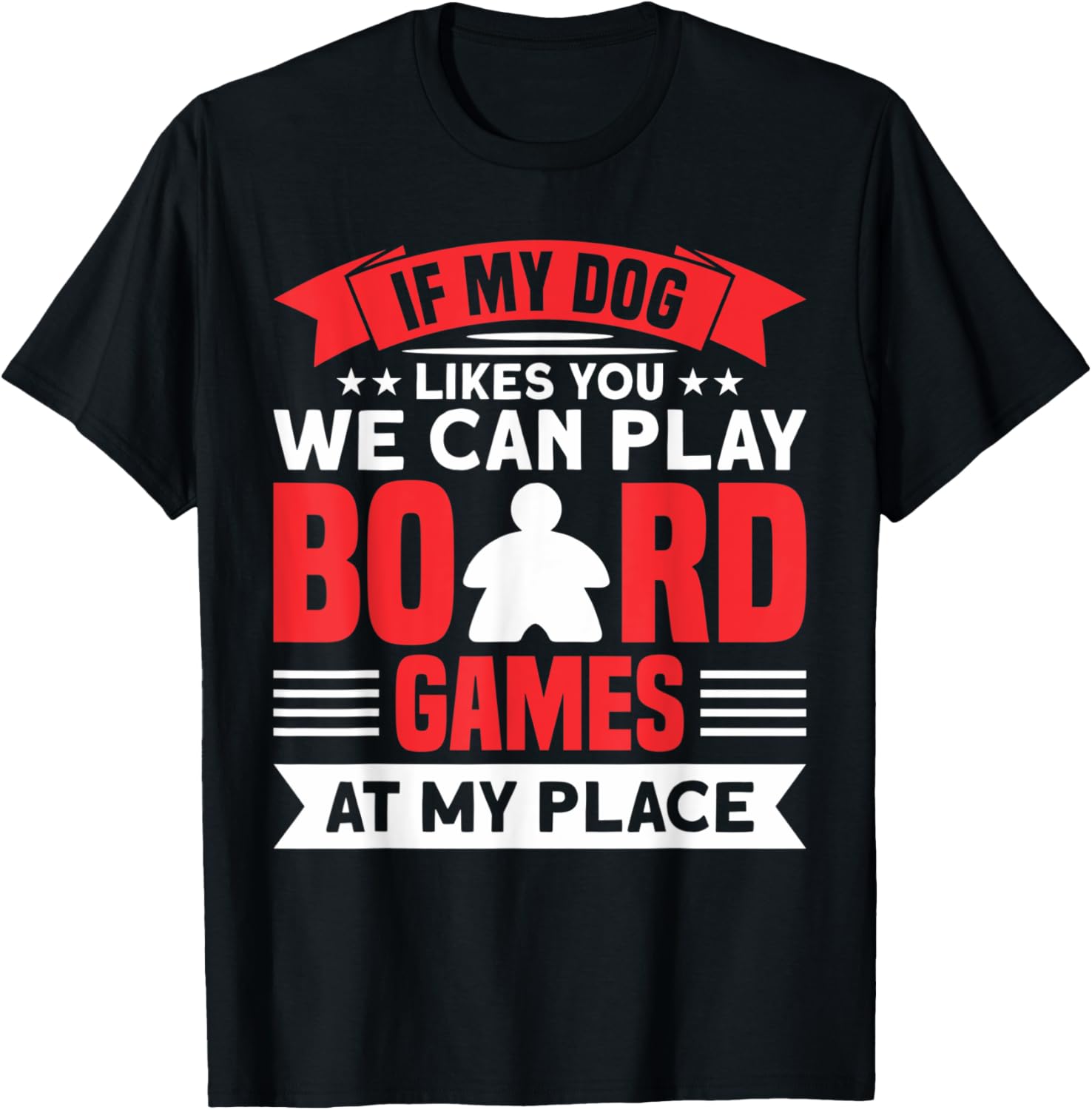 At my place dog dogs board game board games T-Shirt for Men Women Kids T-Shirt | High Search Volume | Perfect Gift Choice
