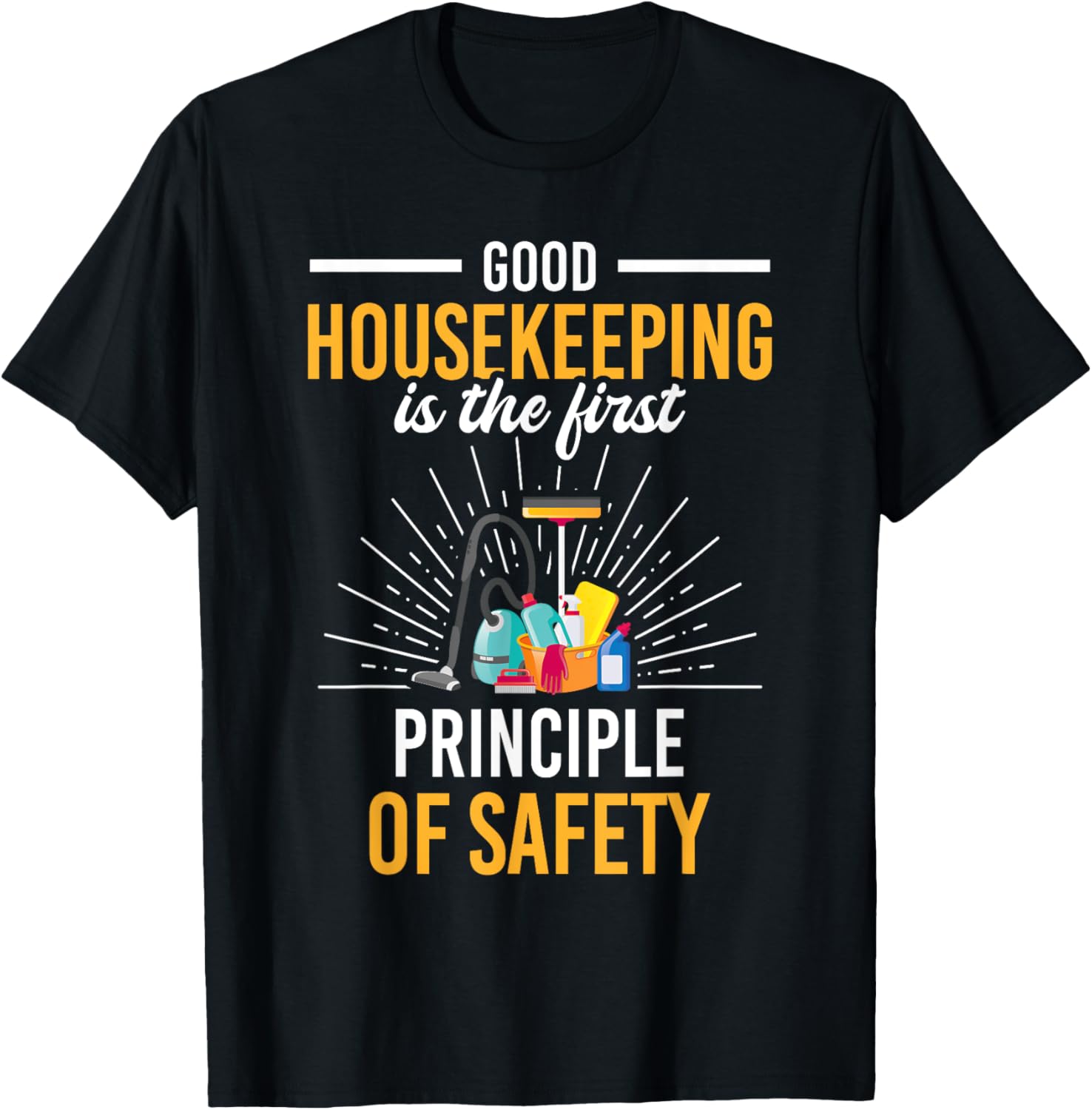 Good Housekeeping First Principle Of Safety Funny Homemaker Apparel | Premium Quality | Perfect Gift Idea