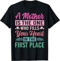 A Mother Is The One Who Fills Your Heart In The First Place Apparel | High Search Volume | Daily Wear Essential