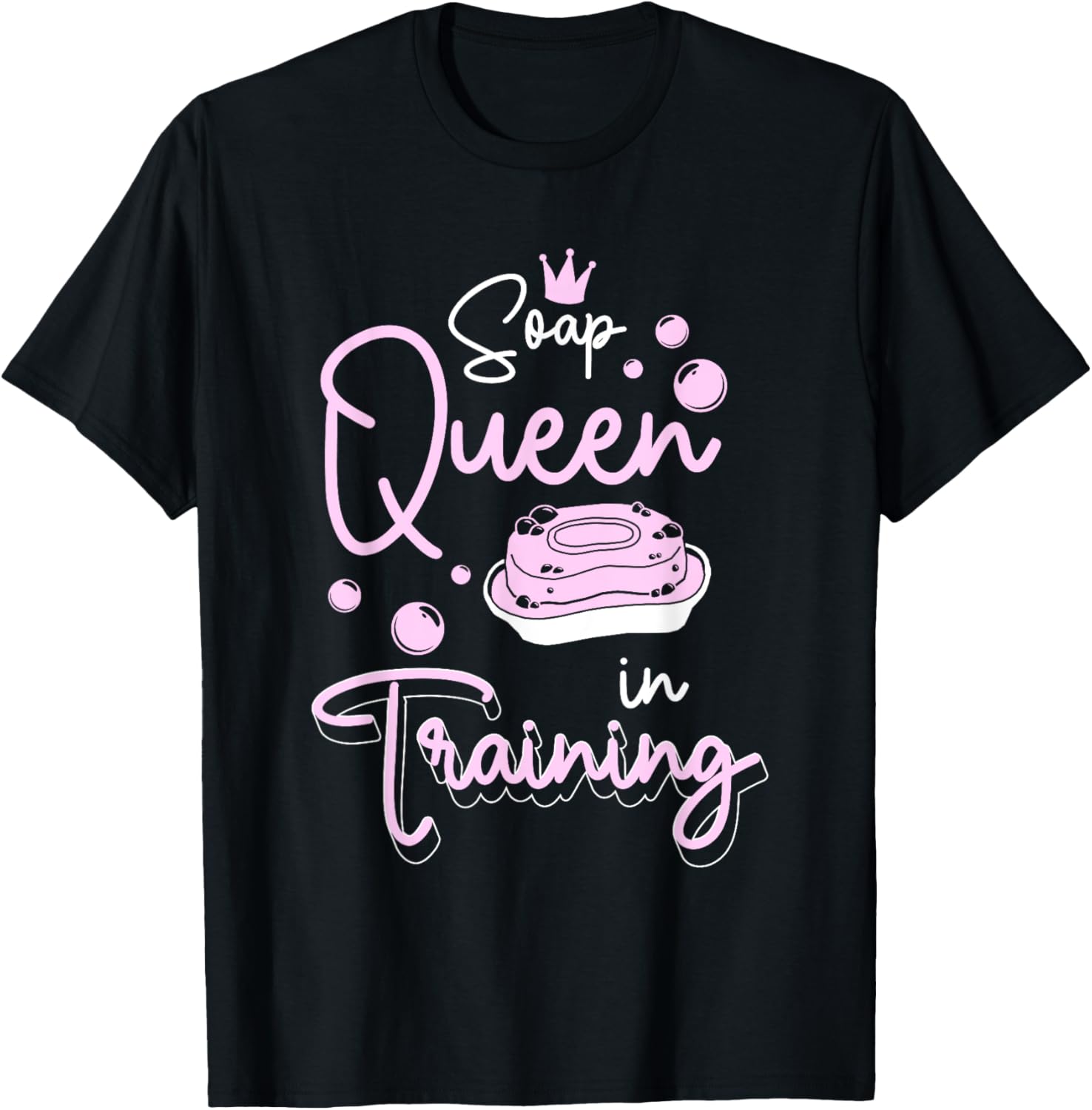 Soap Queen In Training Soap Maker Apparel | US Viral Style | Comfort Daily Wear