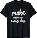 Making Something Cool Every Day Maker Makerspace Motto Apparel | Best Seller Pick | Must-Have Style