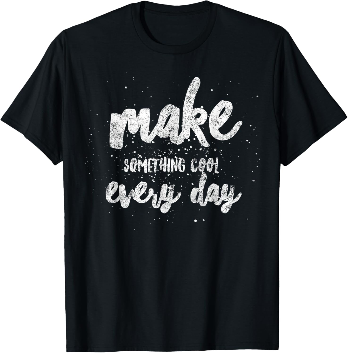 Making Something Cool Every Day Maker Makerspace Motto Apparel | Best Seller Pick | Must-Have Style