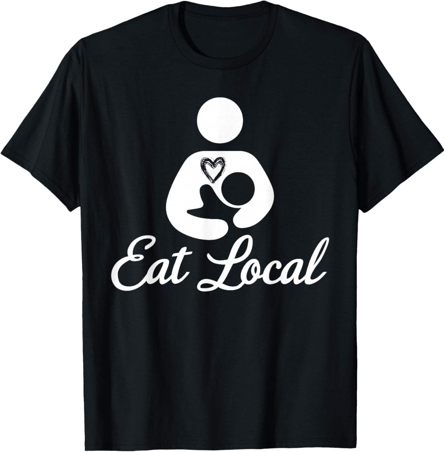 Eat Local Breastfeeding Support Nursing Mothers Lactation Apparel | High Search Volume | Comfort Daily Wear