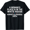 Kamala 2024 A Woman's Place Is In White House Apparel | High Search Volume | Top Rated Comfort