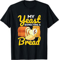 Bread Baking Bread Maker My Yeast Expecting A Bread Apparel | Best Seller Pick | Aesthetic Fit