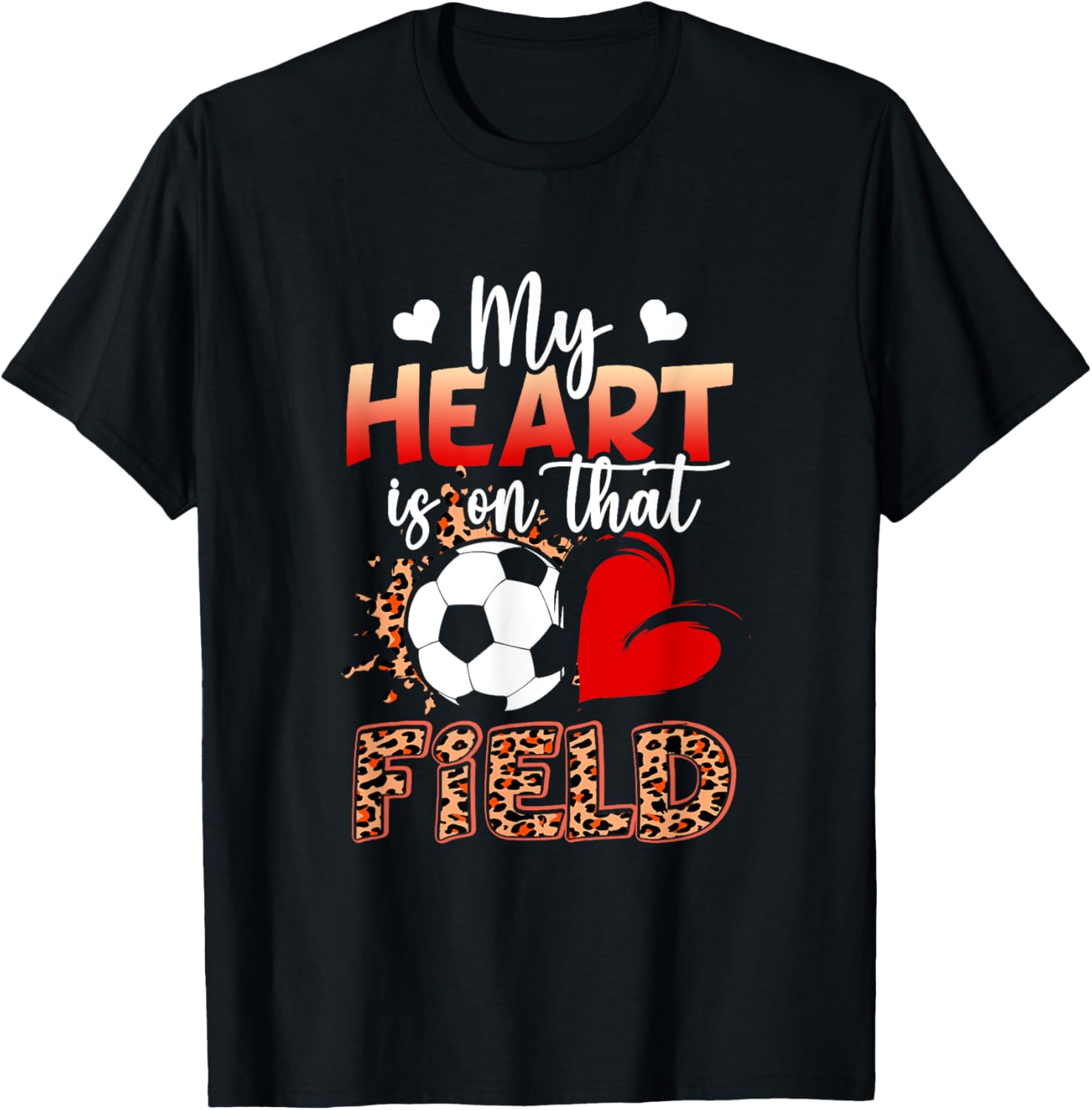 Soccer Player Mom My Heart Is On That Field Leopard Cheetah Apparel Comfort Fit Everyday Wear