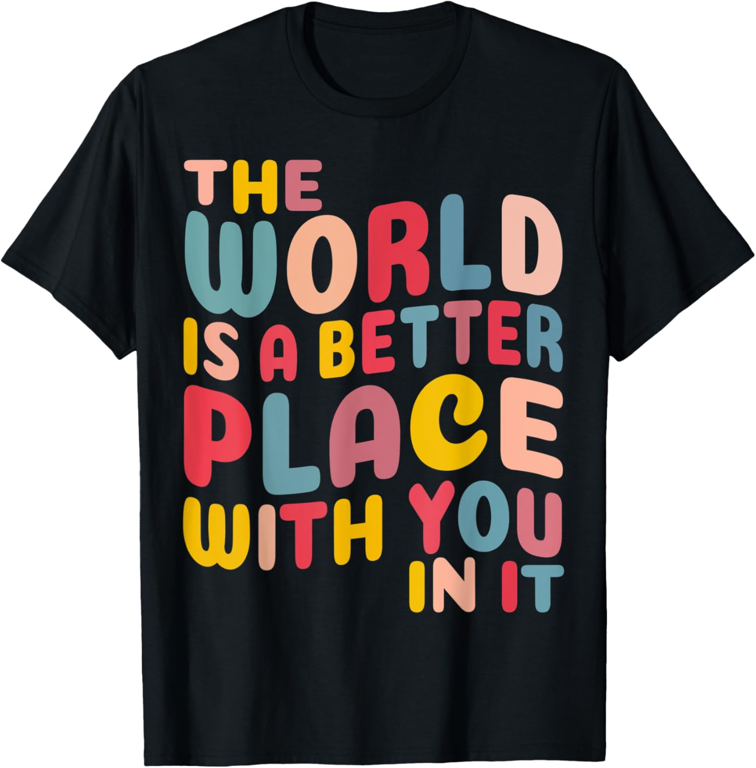 The World Is A Better Place With You In It Apparel | Google Shopping Optimized | Daily Wear Essential