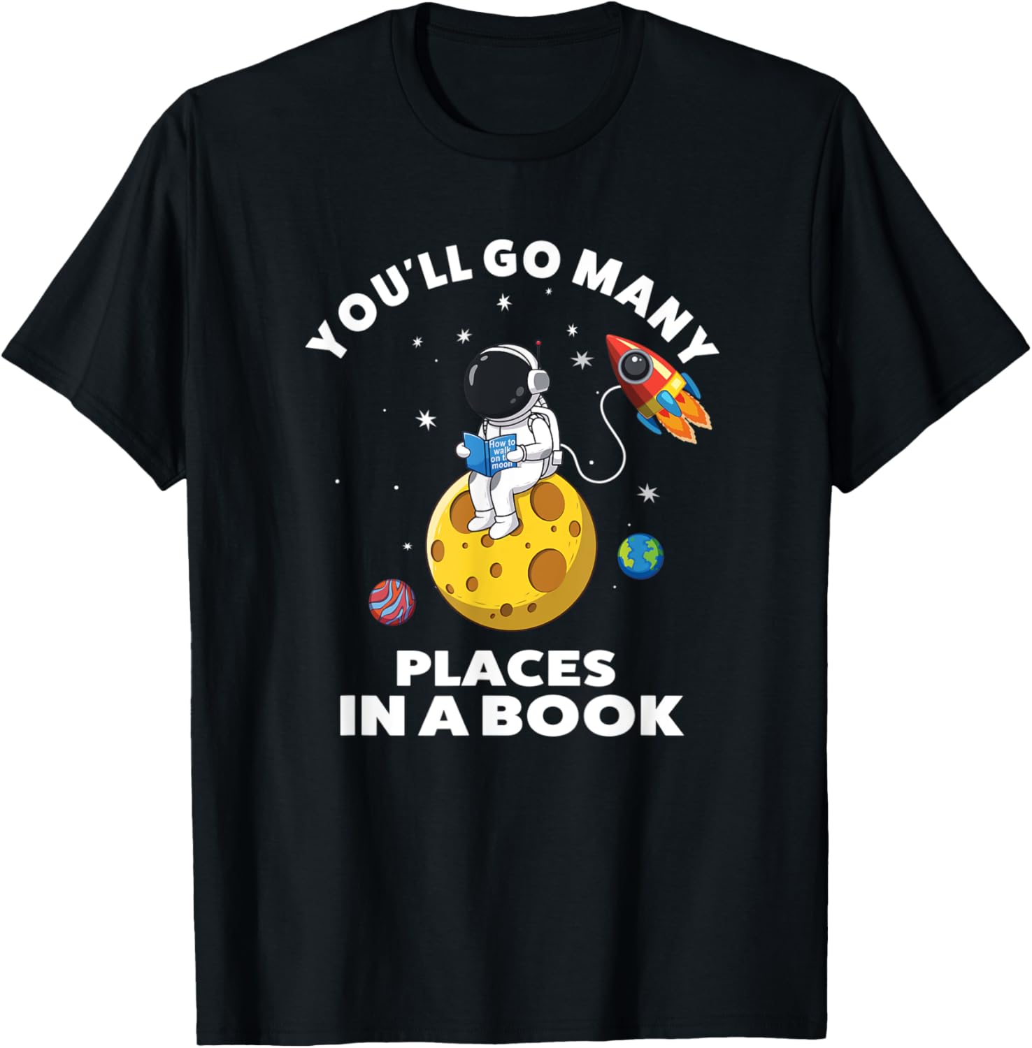 You'll Go Places In A Book Student Teacher School Reading Men Women Kids Apparel | High Search Volume | Daily Wear Essential
