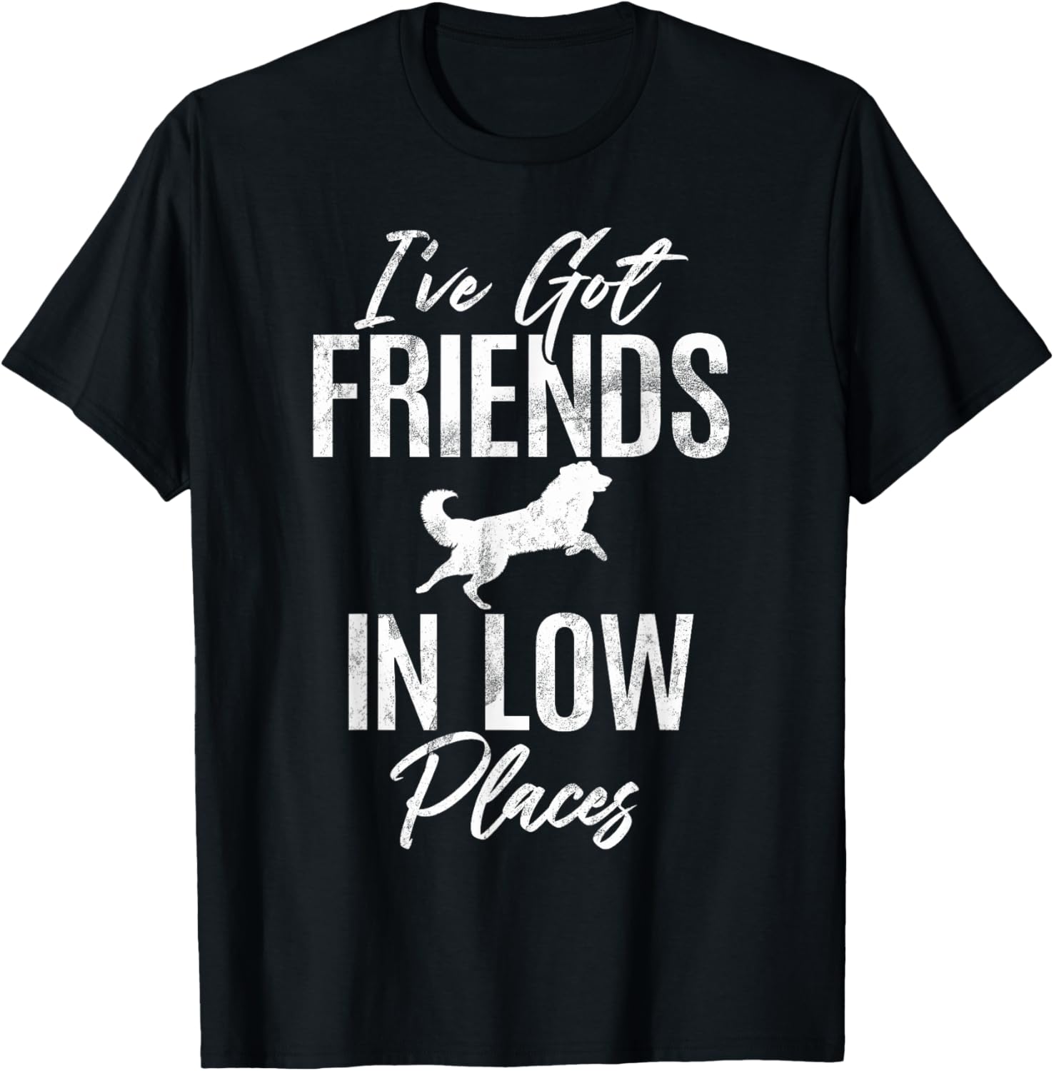 I have got Friends in low Places Hovawart Apparel | Premium Quality | Customer Favorite