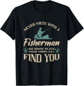 Never Mess With A Fisherman We Know Place Where No Fishing Apparel | High Search Volume | Customer Favorite