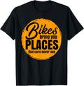 Bikes Bring You Places T Shirt Gift For A Biker & Bicyclist T-Shirt | Top Conversion Title | Top Rated Comfort