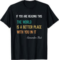 The World Is A Better Place With You Inspirational Saying Apparel | Premium Quality | Daily Wear Essential
