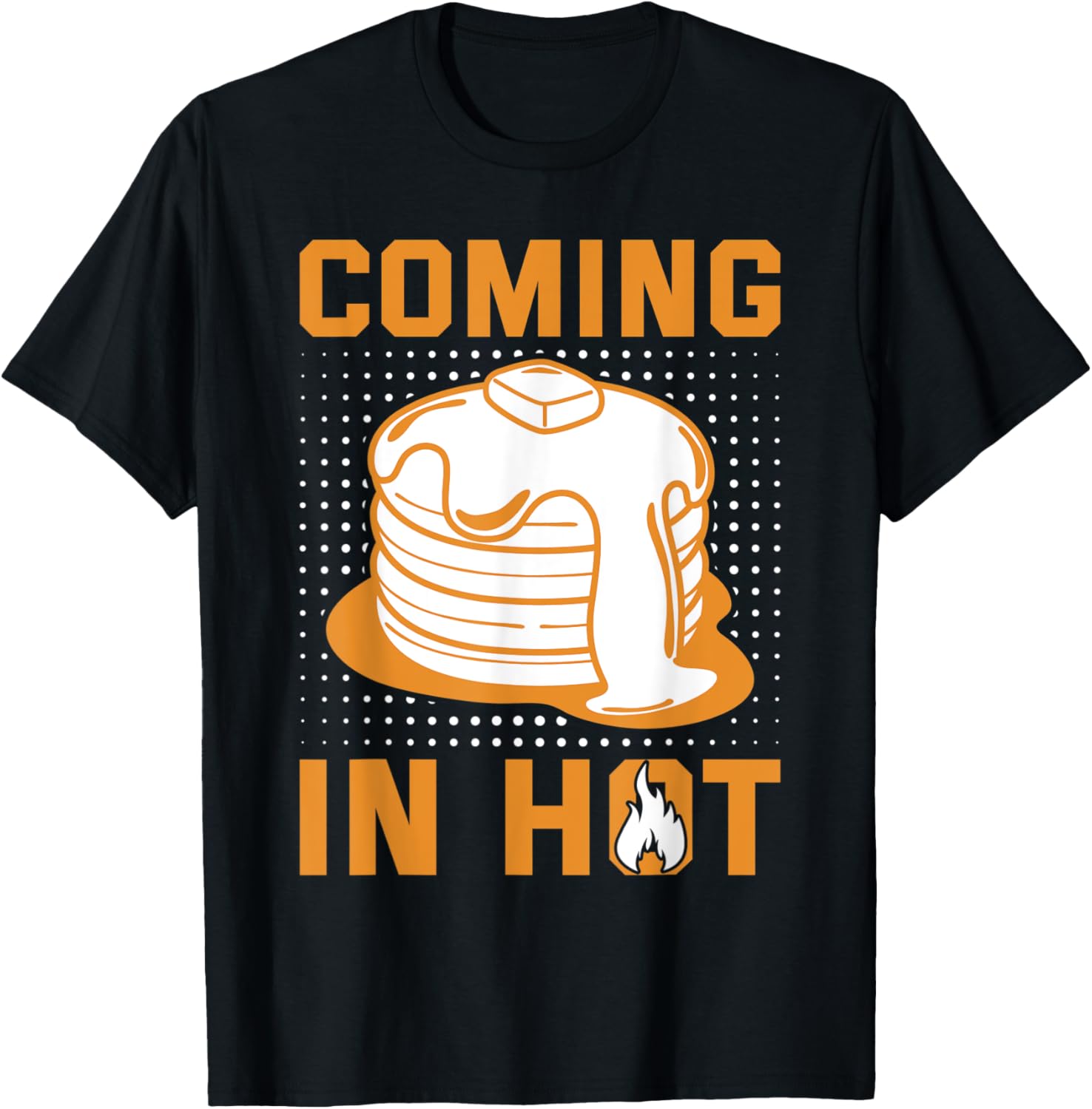 Funny Coming in Hot Pancake Maker Apparel | High Search Volume | Must-Have Style