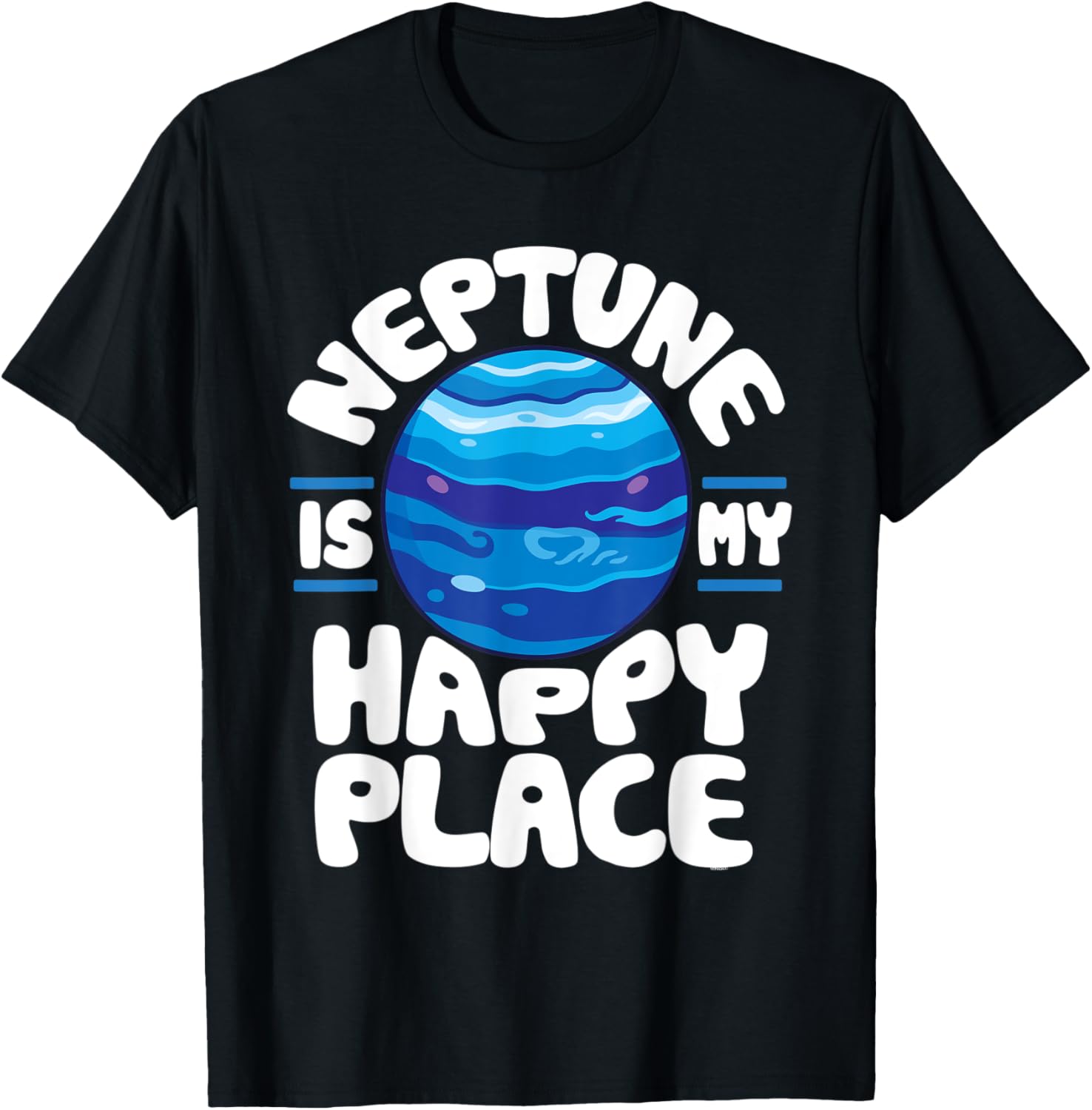 Neptune is My Happy Place Planet Space Astronomer Apparel | Trending 2025 | Customer Favorite