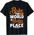 Funny Bread Baking Baker Bake The World A Butter Place Apparel | US Viral Pick | Top Rated Comfort