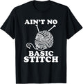 Ain't No Basic Stitch Funny Knitting Yarn Hobby Yarn Supply | Trending 2025 | Perfect for Crafters
