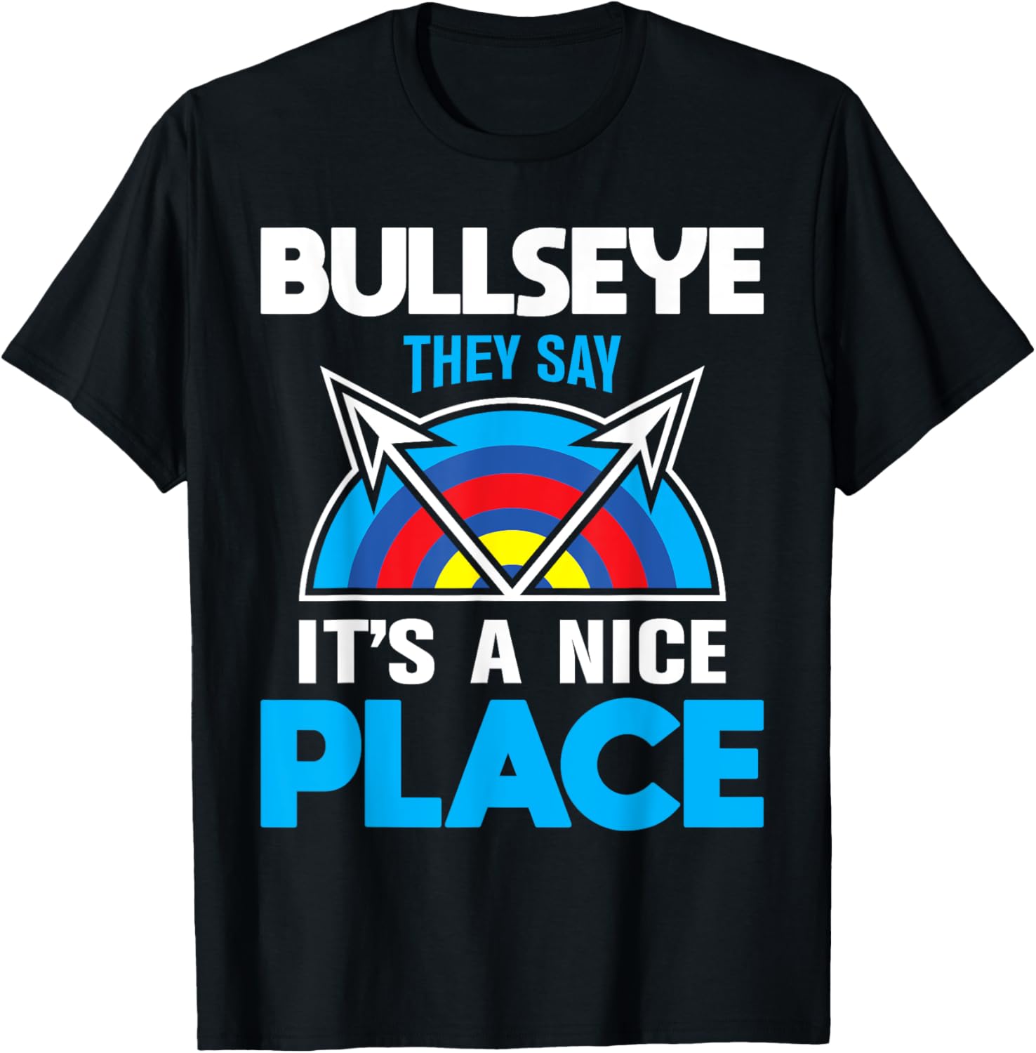 They say its a nice place - Bow Hunting Archer Apparel | Premium Quality | Top Rated Comfort