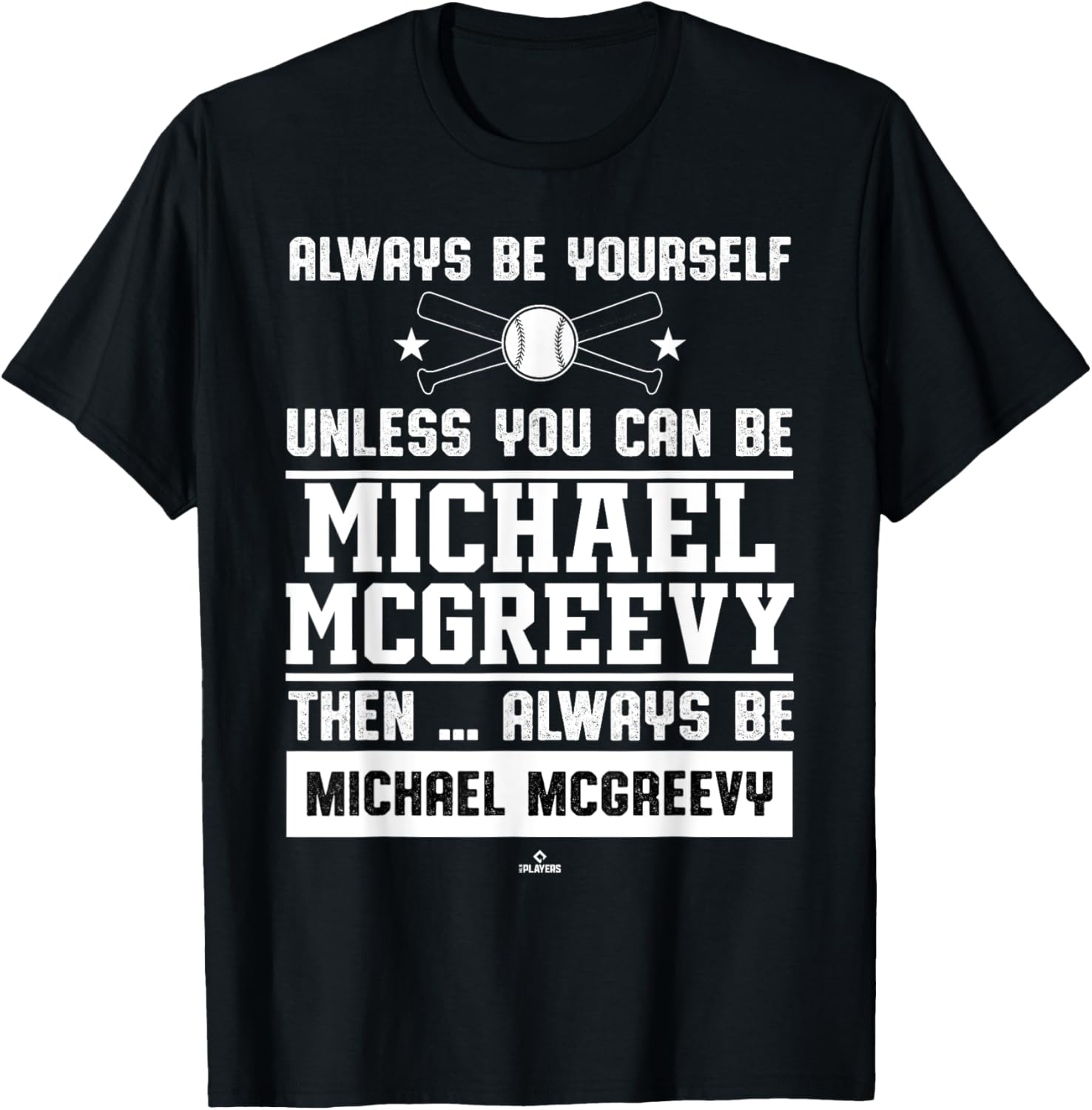 Always Be Yourself Michael McGreevy Prospect Baseball Fan Apparel | Trending 2025