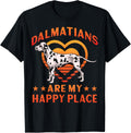 Dalmatians are my happy Place dog funny saying Apparel | High Search Volume | Customer Favorite