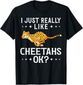 Funny Cheetah Quote I Just Really Like Cheetahs Ok Apparel High Search Demand Best Seller Look