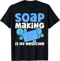 Soap Making Is My Medicine Homemade Soap Maker Apparel | US Viral Style | Perfect Gift Idea