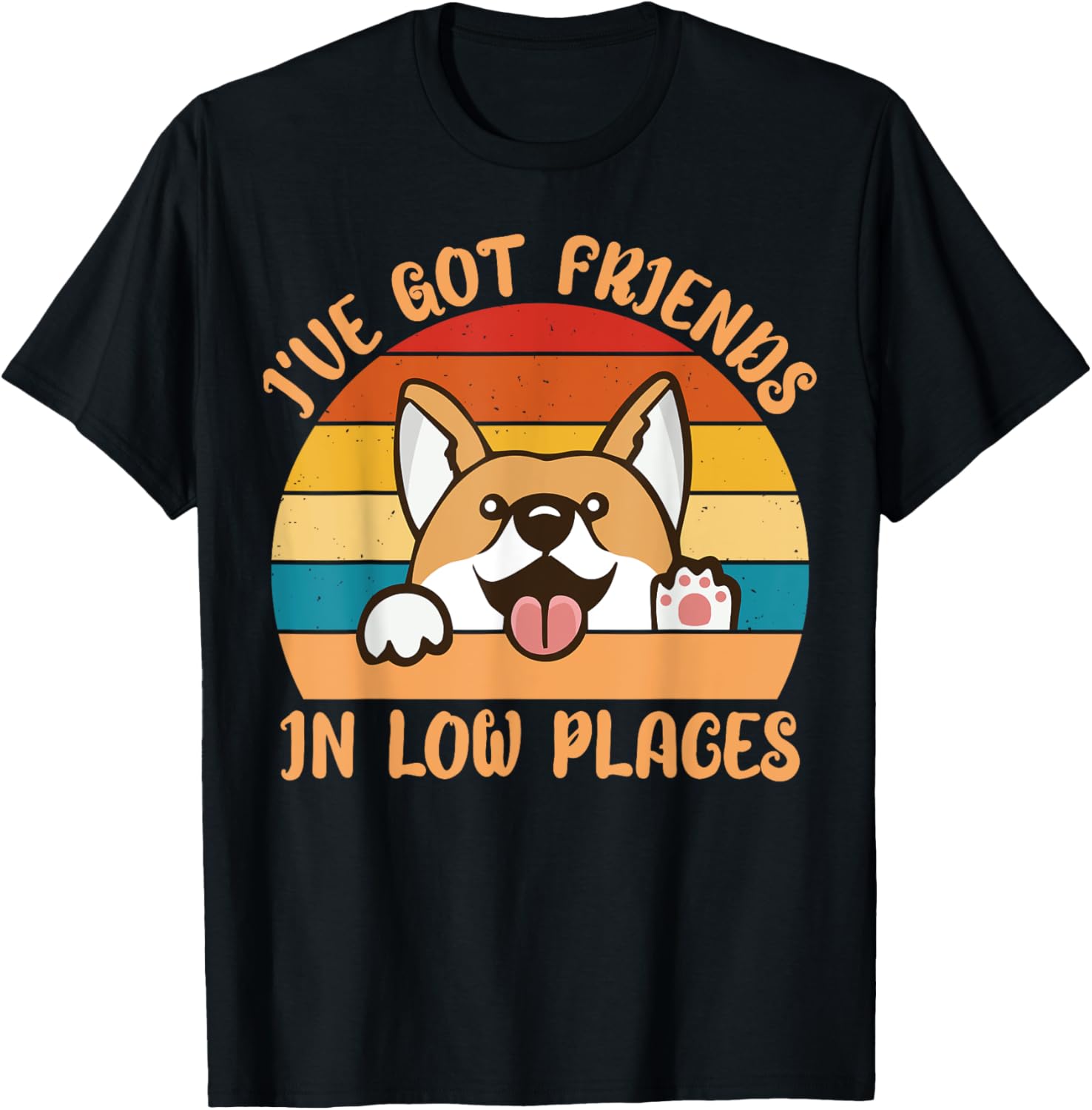 Corgi I've Got Friends In Low Places Pembroke Welsh Lover Apparel | Top Conversion Title | Daily Wear Essential