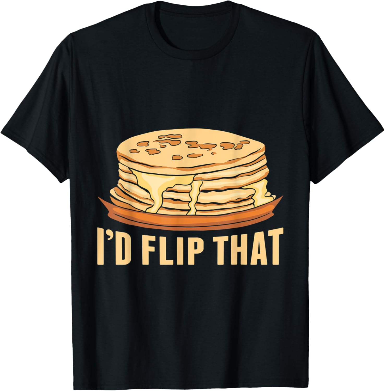 Id Flip That Pancake Maker Pancake Lover Making Pancakes Apparel | High Search Volume | Must-Have Style
