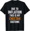 Due To Inflation This Is My Cheetah Costume Halloween Apparel High Search Demand Best Seller Look