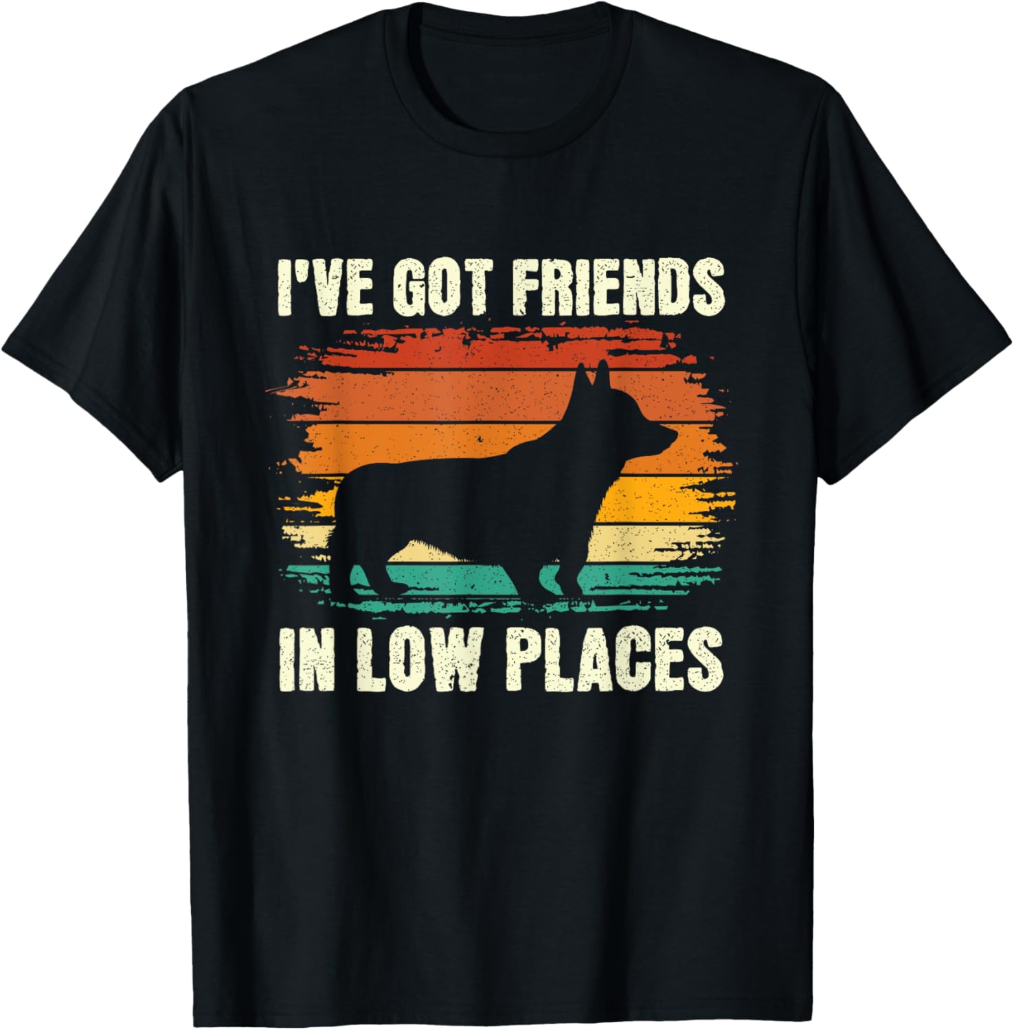 I've Got Friends In Low Places Dog Owner Corgi Lover Men Women Kids Apparel | High Search Volume | Aesthetic Casual Look