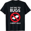 Funny Say No To Rugs Carpet Kills Rug Pun Rug Makers gift Apparel | US Viral Style | Comfort Daily Wear