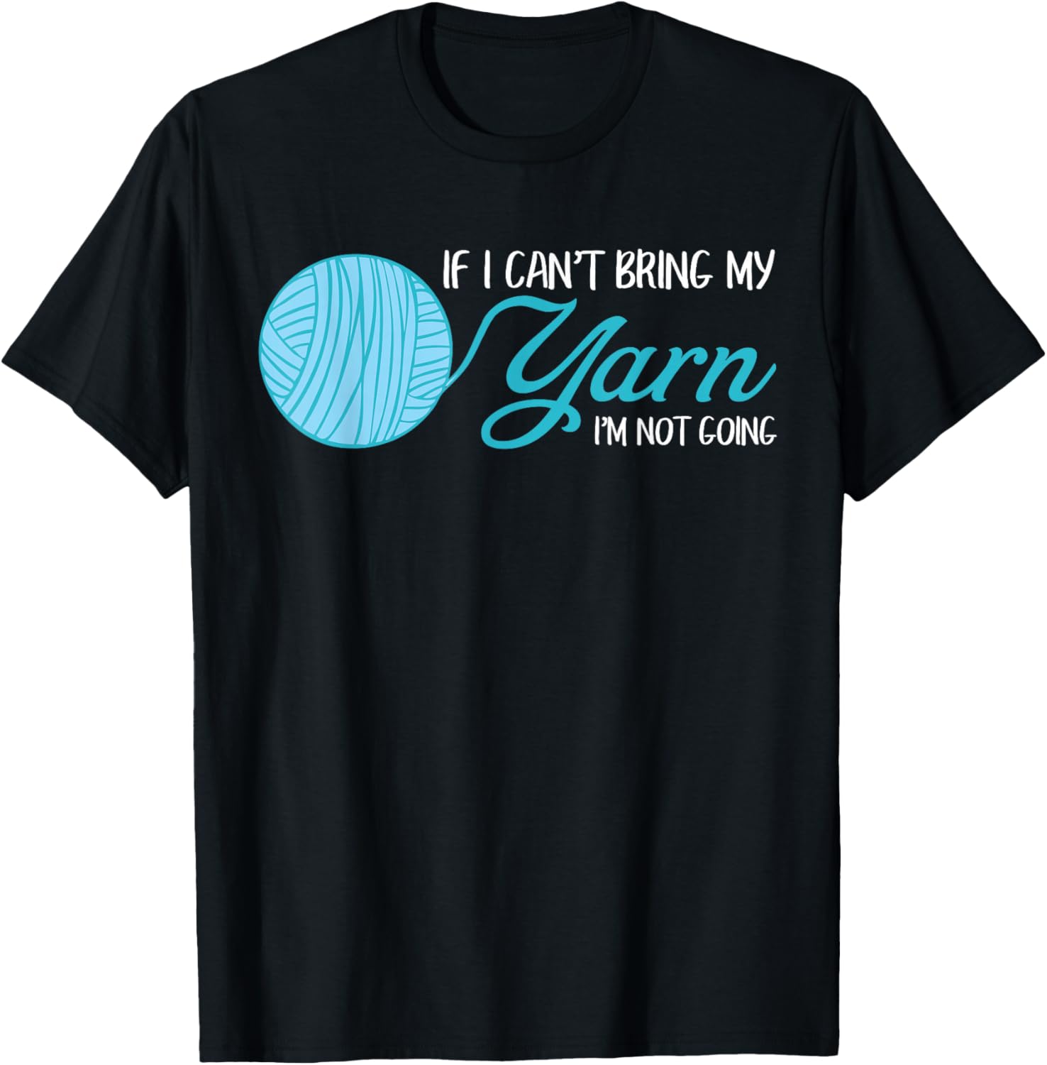 Funny Crochet and Knitting If I Can't Bring My Yarn Yarn Supply | Viral US Pick | Perfect for Crafters
