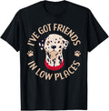 I have got Friend in low Places Dalmatian Apparel | Premium Quality | High CTR Boost