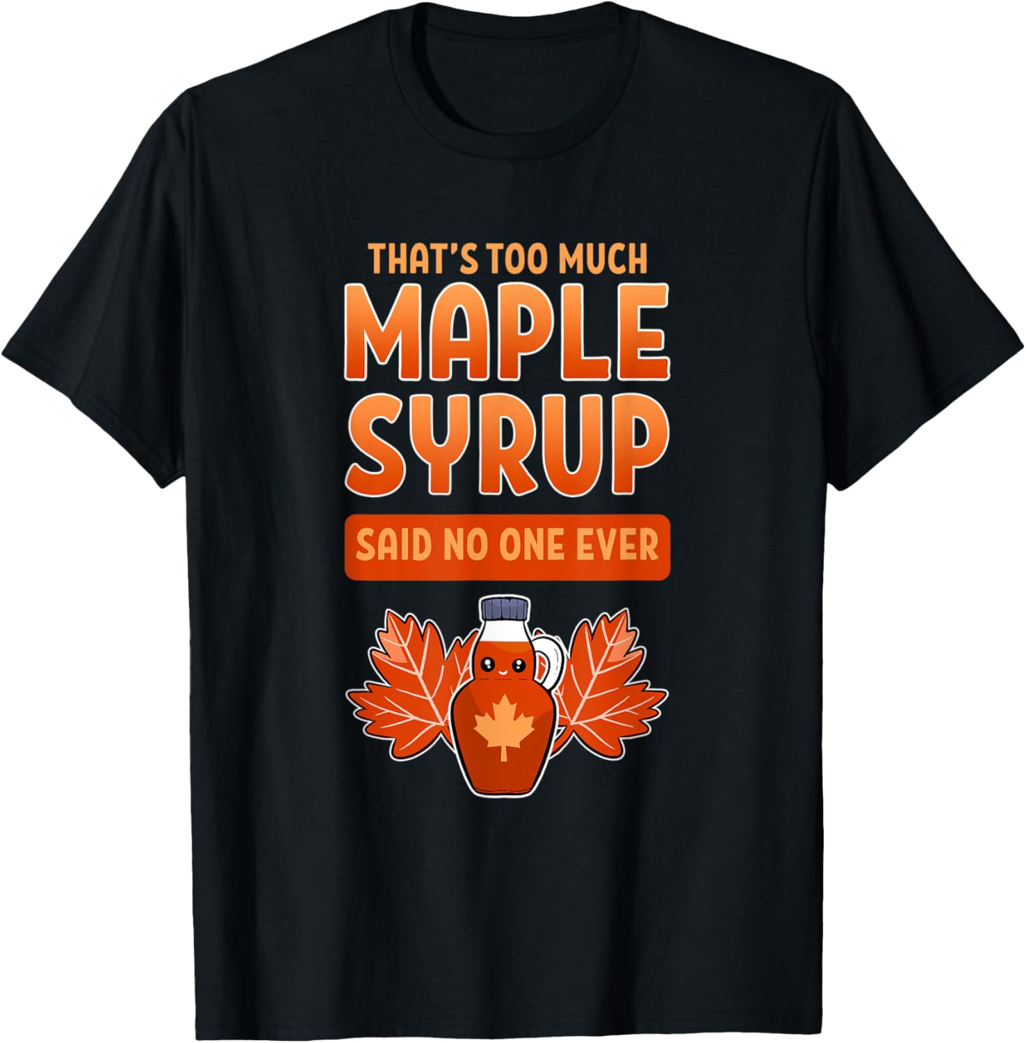 Funny Food Pun Quebec Maple Syrup Farmer Sugar Maker Farm Apparel | Premium Quality | Aesthetic Fit