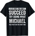 Michael If At First You Don't Succeed Try Doing What Michael Apparel | Perfect Gift Idea