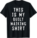 This Is My quilt making Shirt quilt maker T-Shirt | Premium Quality | Aesthetic Fit