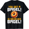 Funny Bagel Lover Gifts You Get a Bagel and You Get a Bagel Apparel | High Search Volume | Comfort Daily Wear