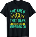 She Knew That Dark Place All Warriors Go Apparel | Premium Quality | Perfect Gift Choice